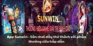 App Sunwin - Sân chơi đầy thử thách với phần thưởng siêu hấp dẫn