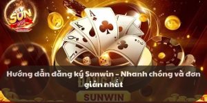 Hướng dẫn đăng ký Sunwin – Nhanh chóng và đơn giản nhất