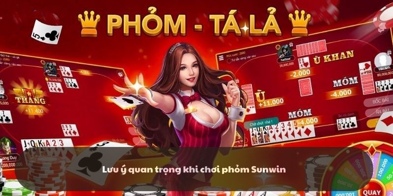 Lưu ý quan trọng khi chơi Phỏm - Sunwin